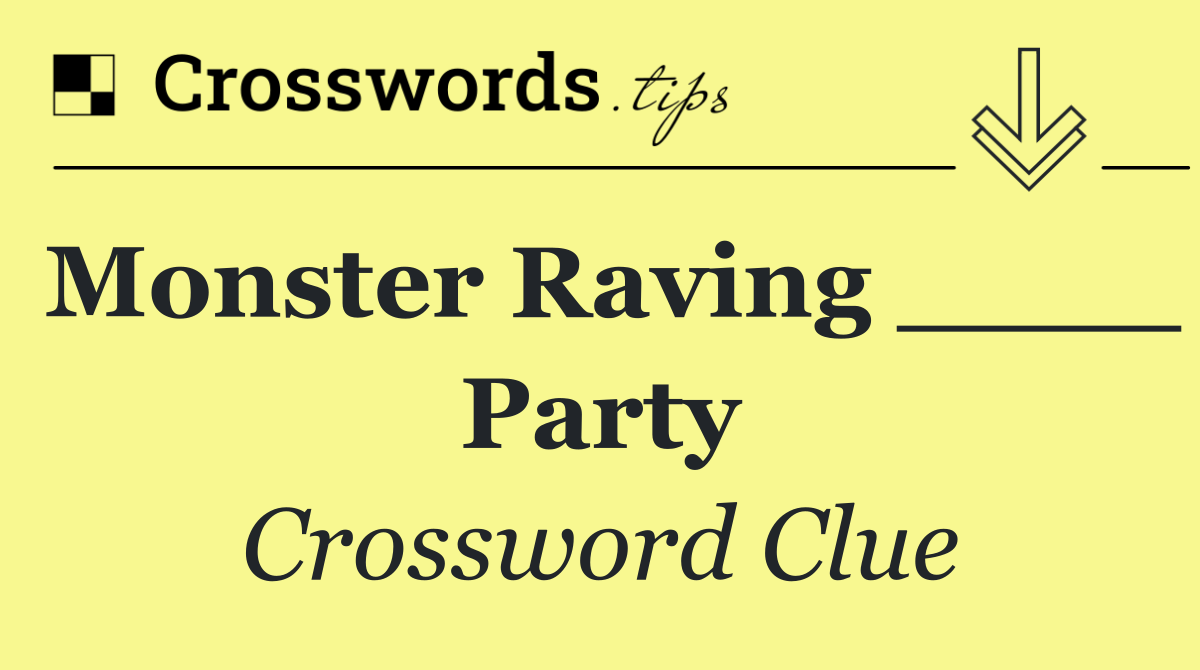 Monster Raving ____ Party