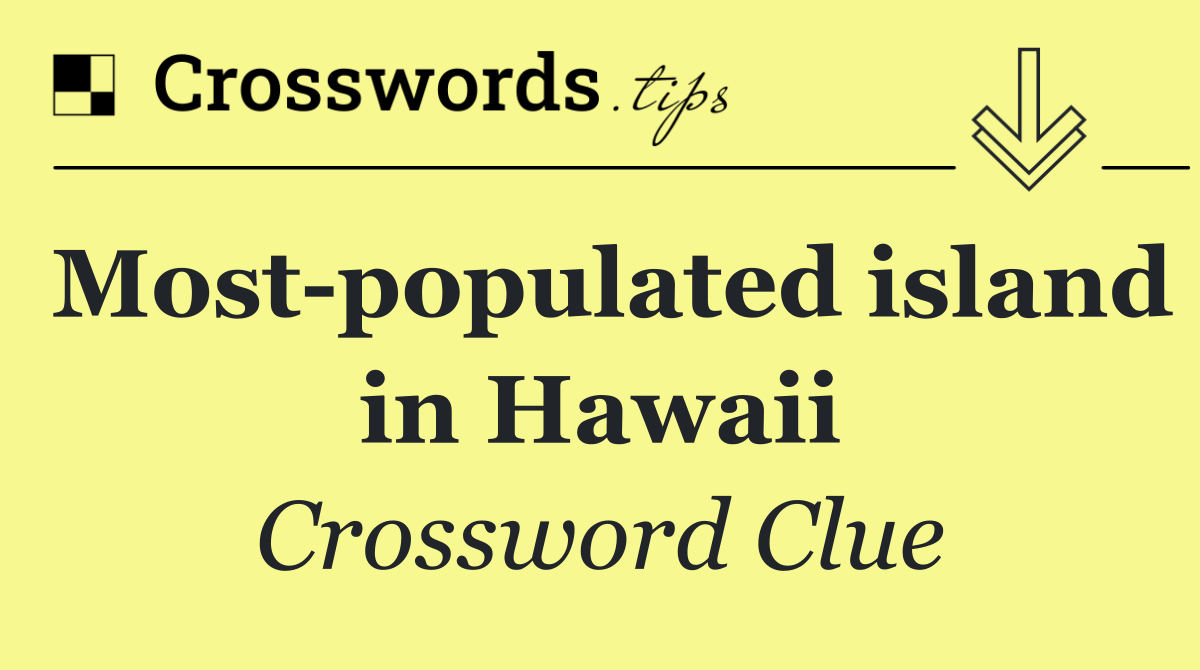 Most populated island in Hawaii