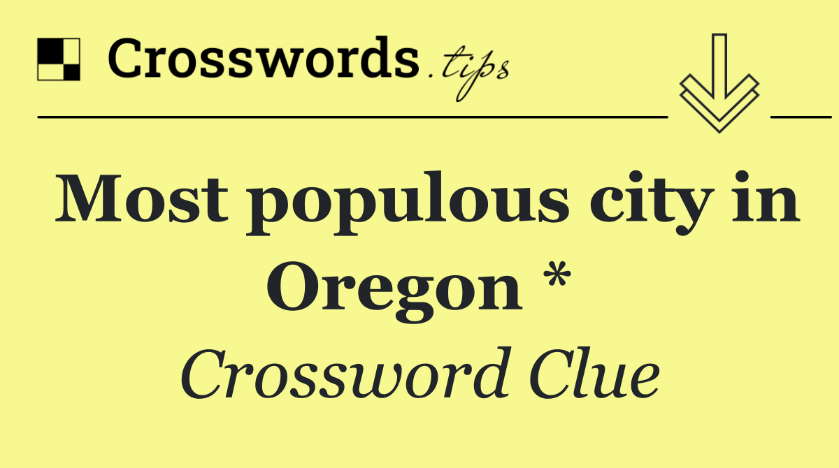 Most populous city in Oregon *