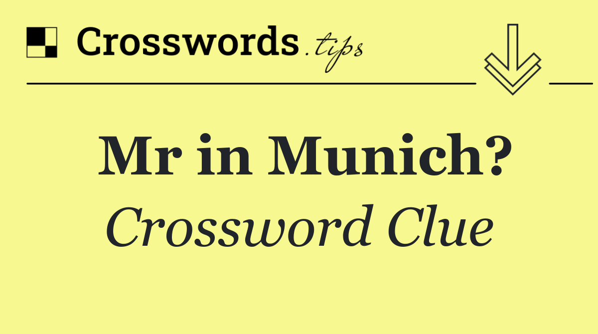 Mr in Munich?