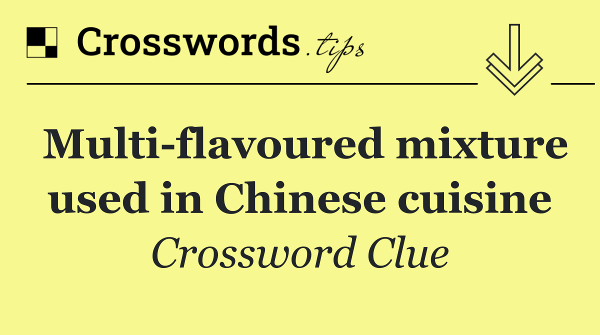 Multi flavoured mixture used in Chinese cuisine