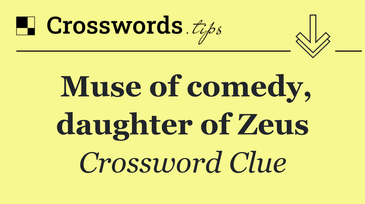 Muse of comedy, daughter of Zeus