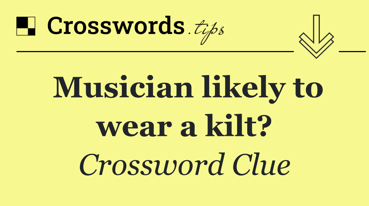 Musician likely to wear a kilt?