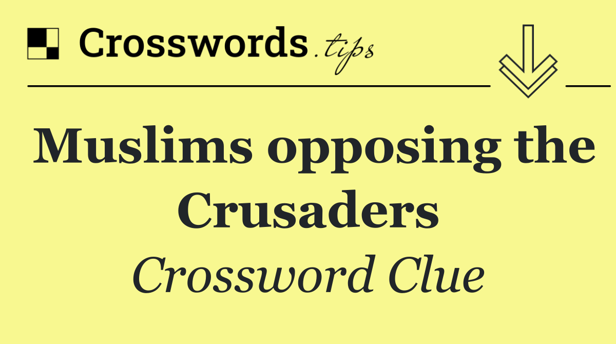 Muslims opposing the Crusaders