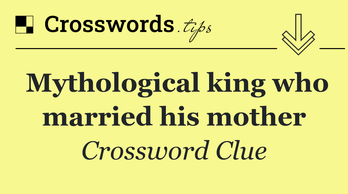 Mythological king who married his mother