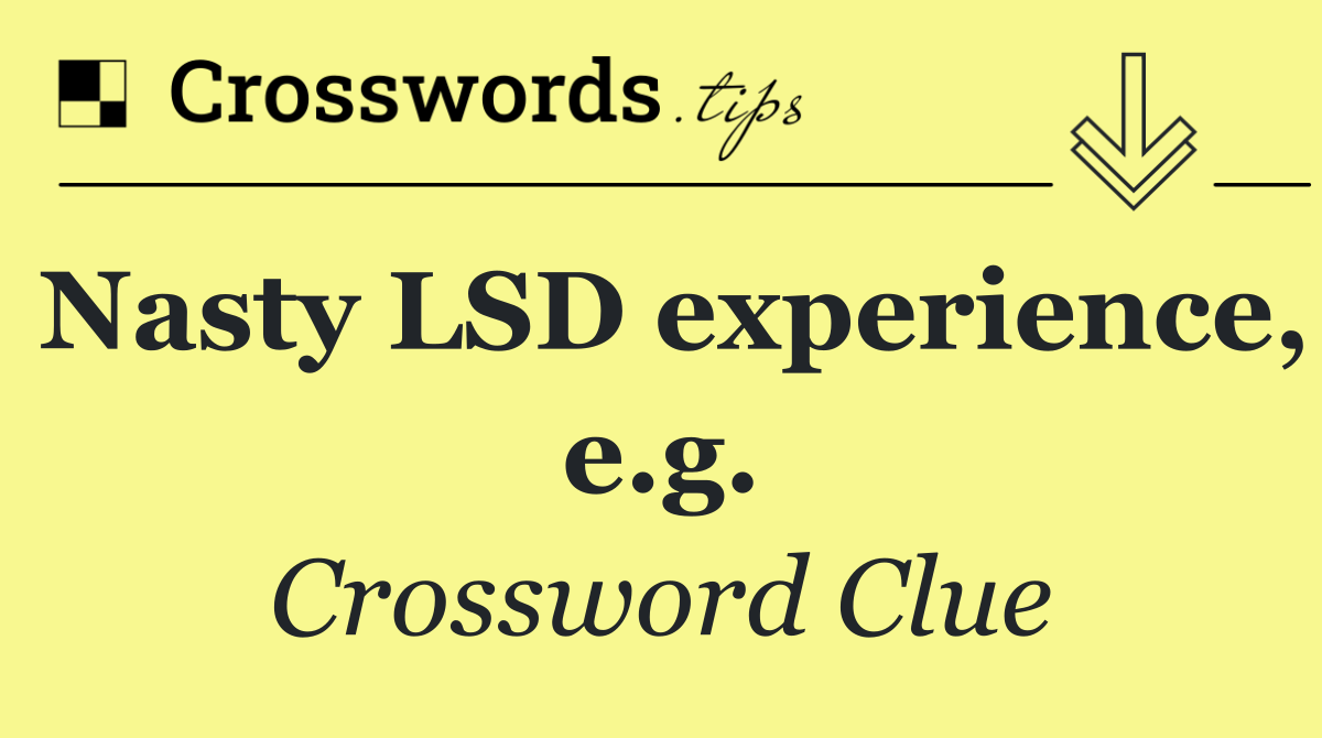 Nasty LSD experience, e.g.