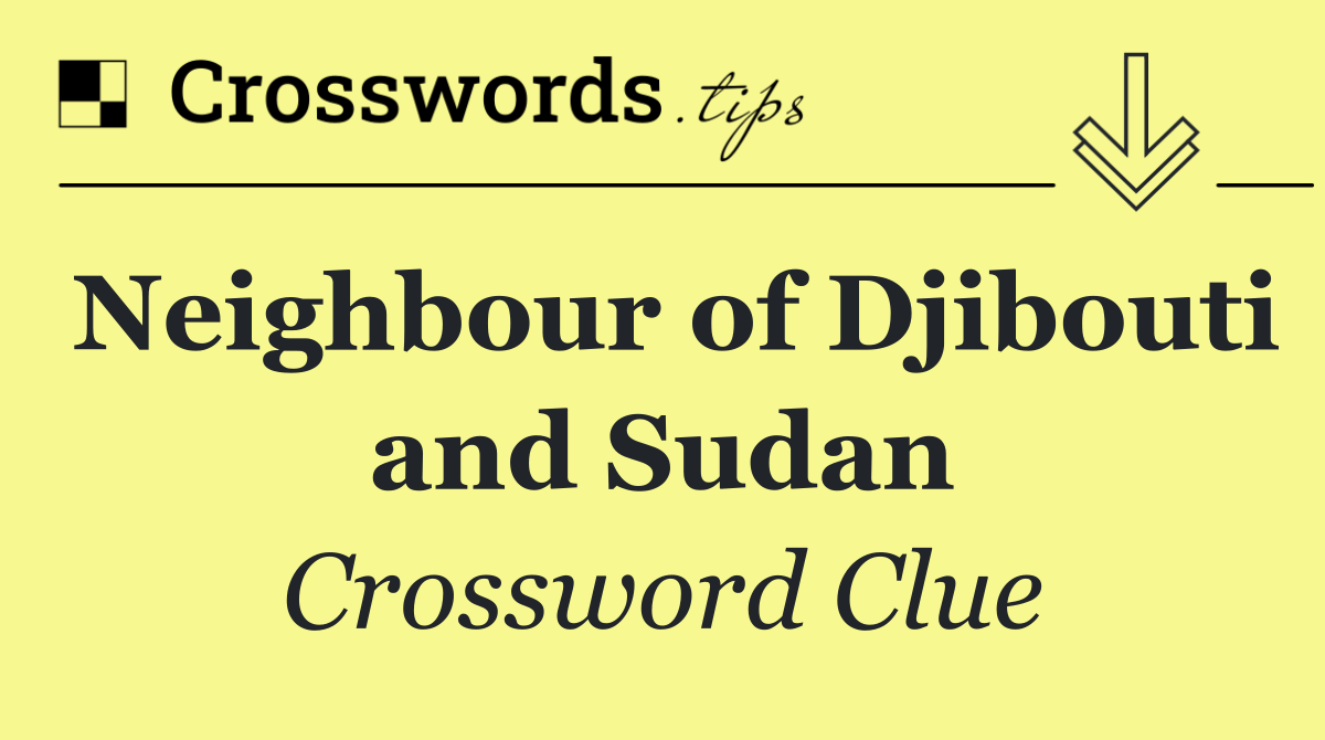 Neighbour of Djibouti and Sudan