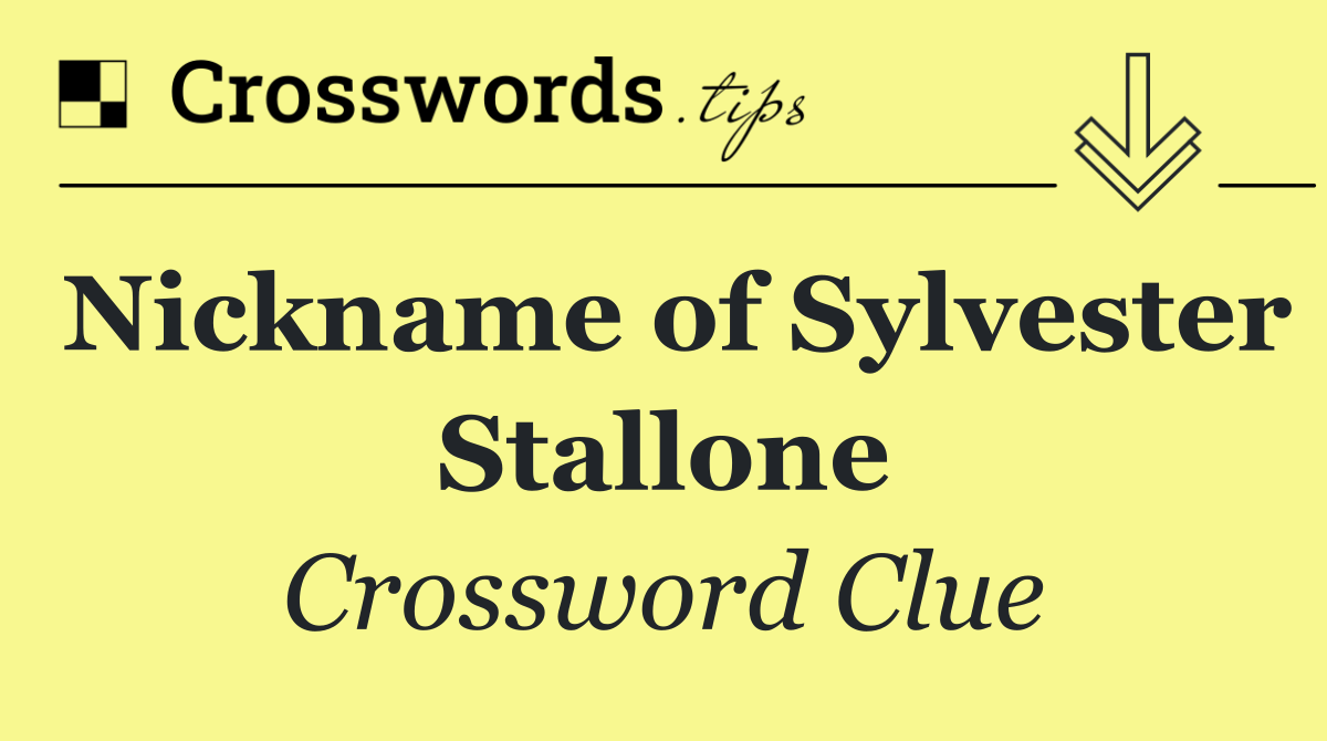 Nickname of Sylvester Stallone