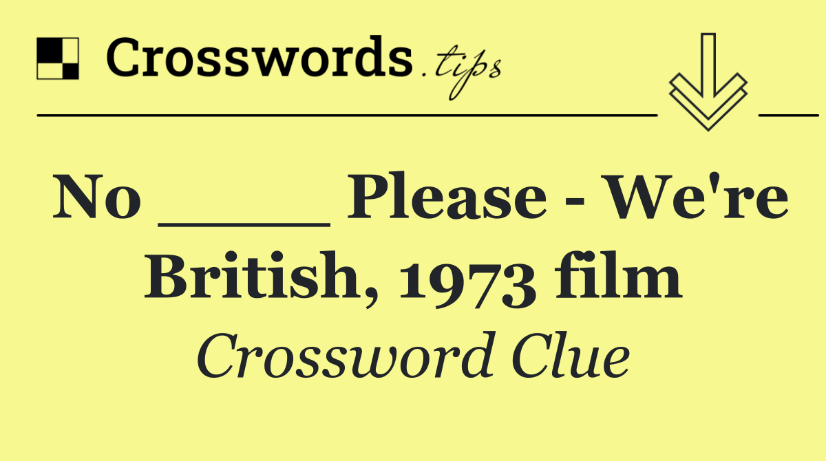 No ____ Please   We're British, 1973 film