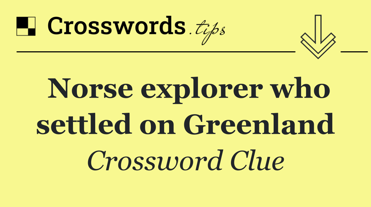 Norse explorer who settled on Greenland