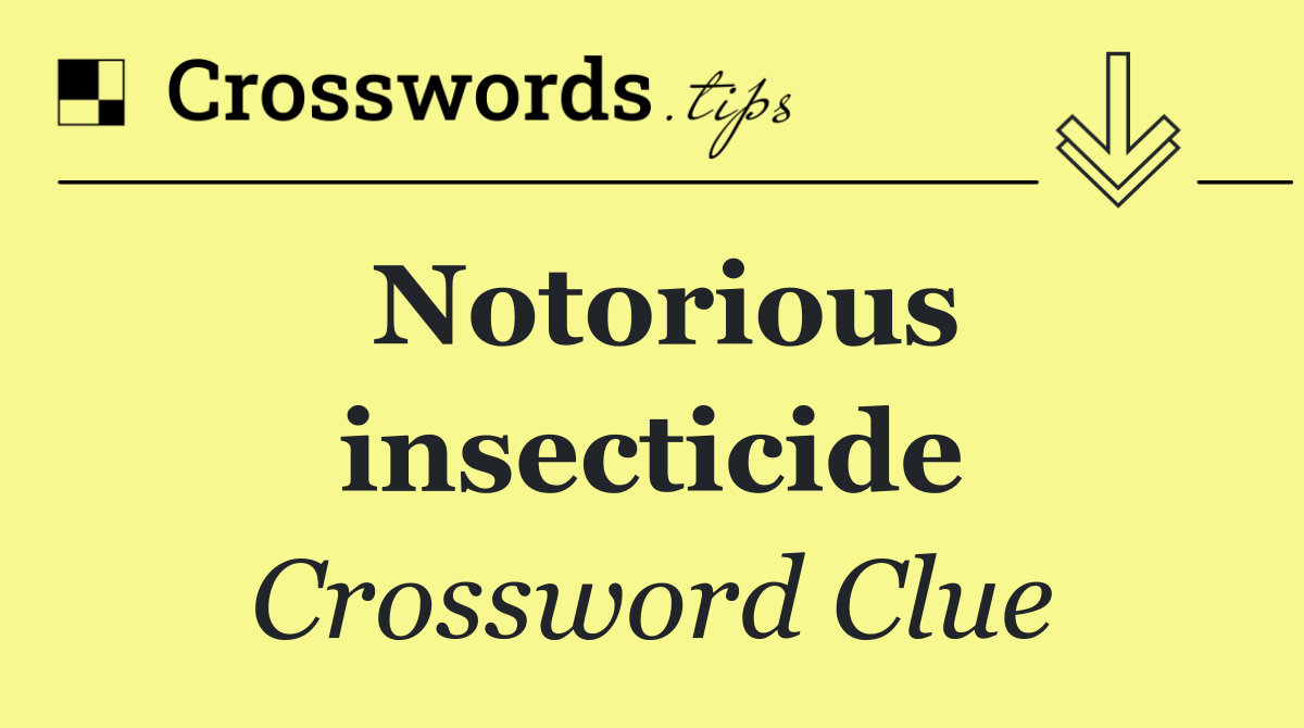 Notorious insecticide