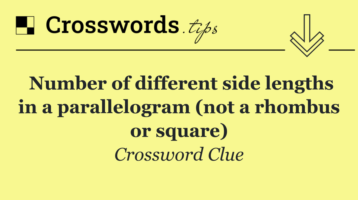 Number of different side lengths in a parallelogram (not a rhombus or square)