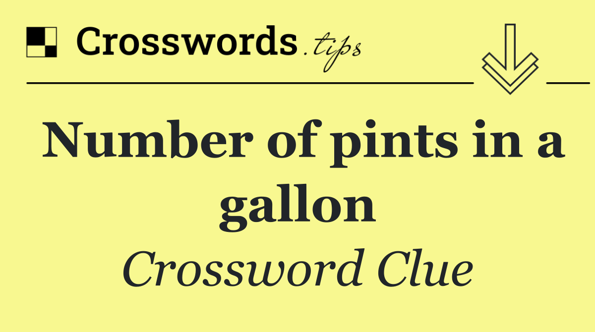 Number of pints in a gallon