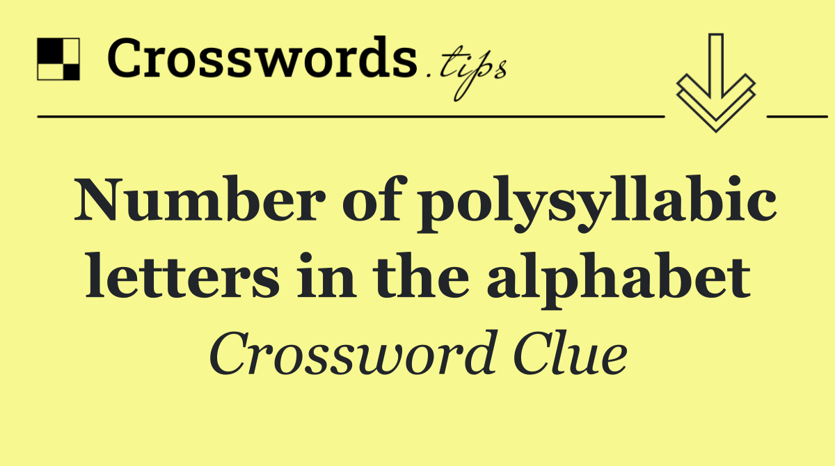 Number of polysyllabic letters in the alphabet