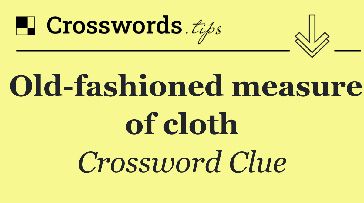 Old fashioned measure of cloth