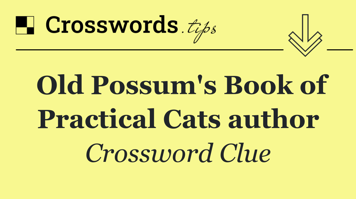 Old Possum's Book of Practical Cats author