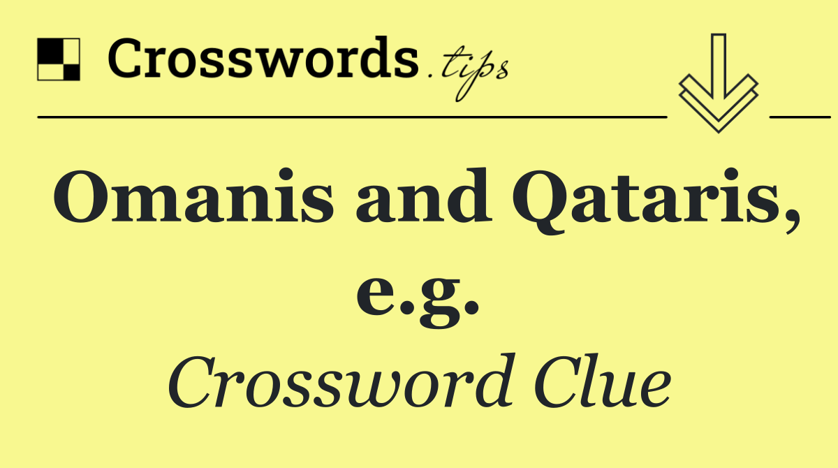 Omanis and Qataris, e.g.