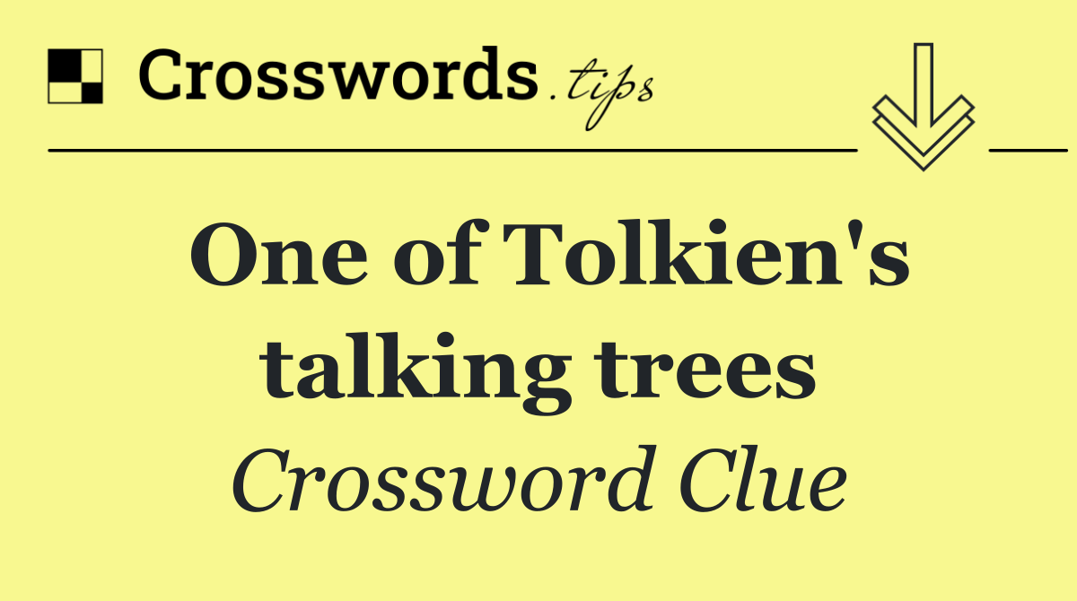 One of Tolkien's talking trees