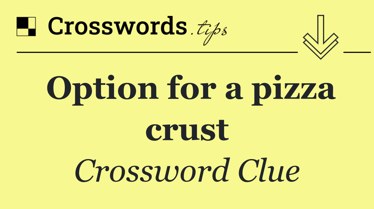 Option for a pizza crust