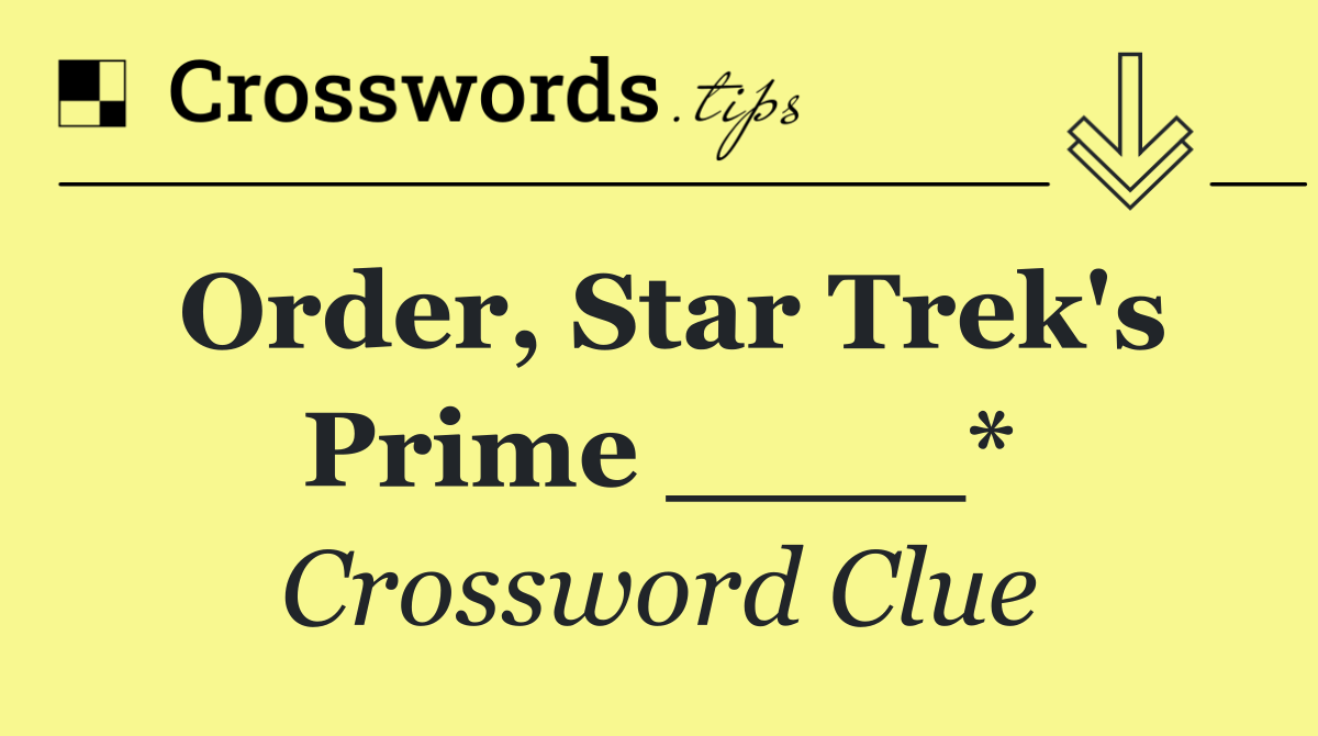 Order, Star Trek's Prime ____*