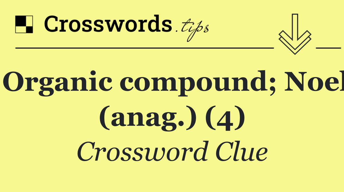 Organic compound; Noel (anag.) (4)