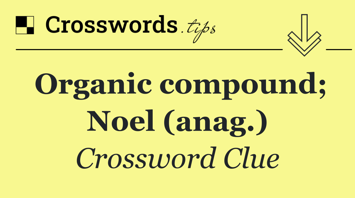 Organic compound; Noel (anag.)