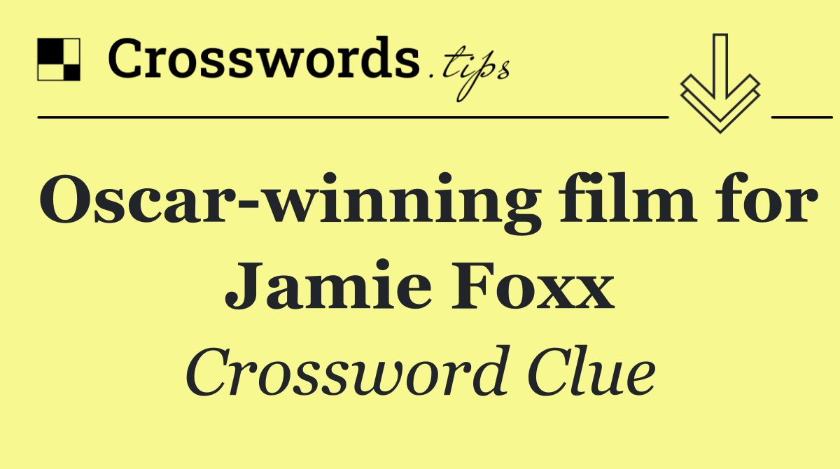 Oscar winning film for Jamie Foxx