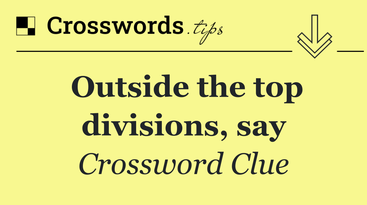 Outside the top divisions, say