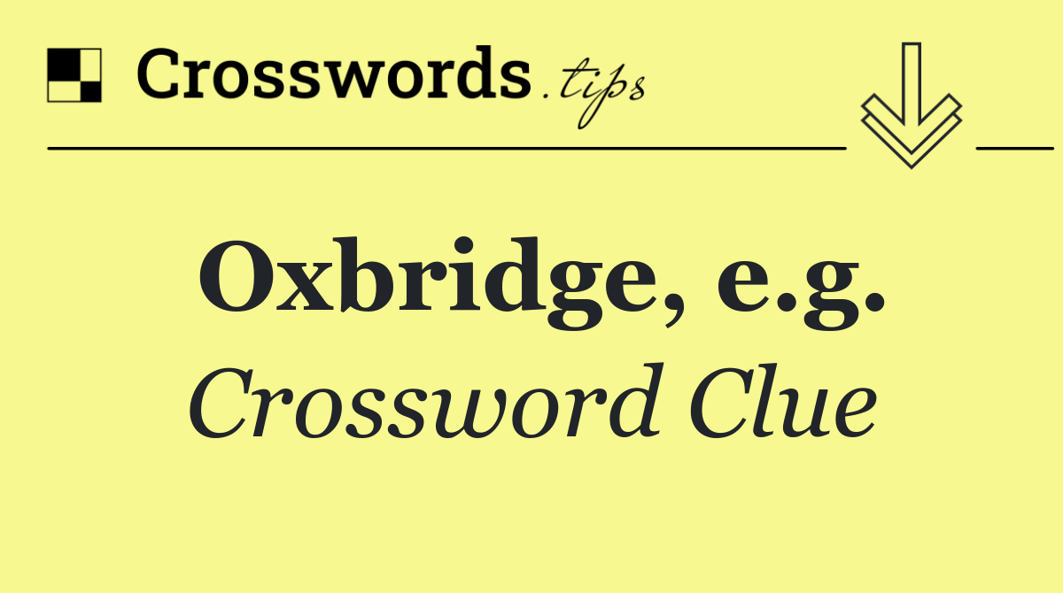 Oxbridge, e.g.