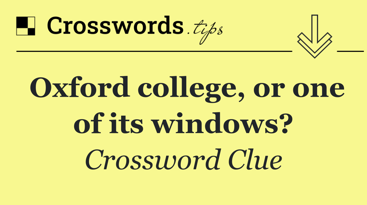Oxford college, or one of its windows?