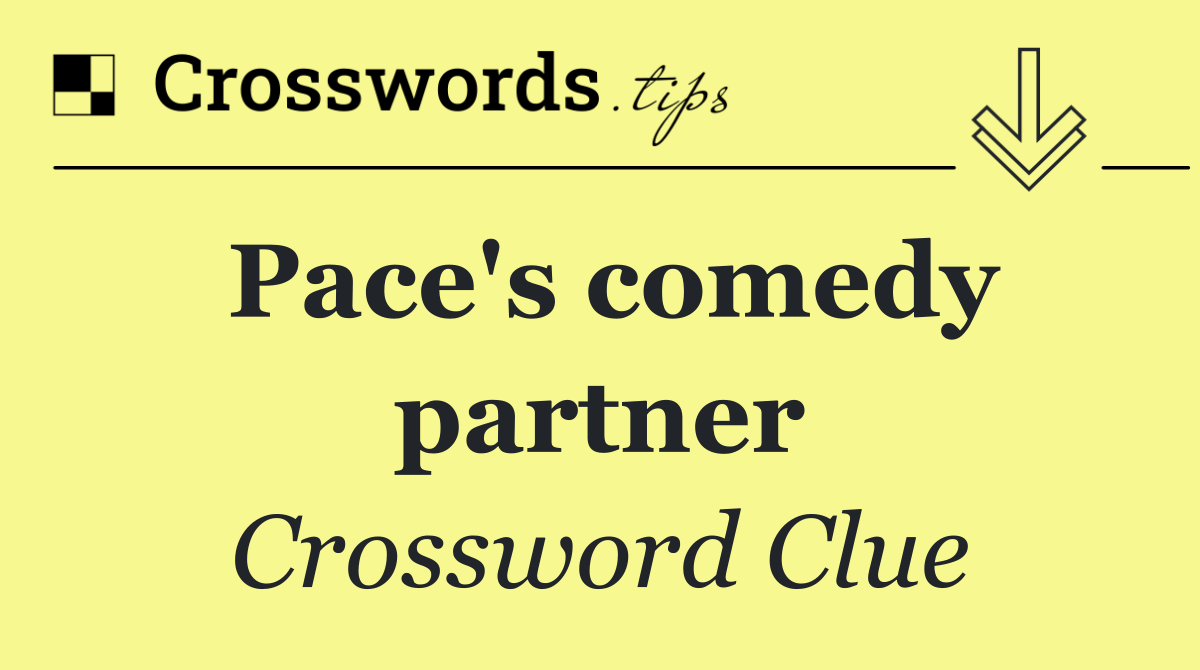 Pace's comedy partner