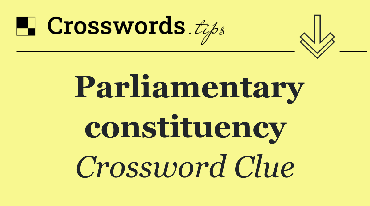 Parliamentary constituency