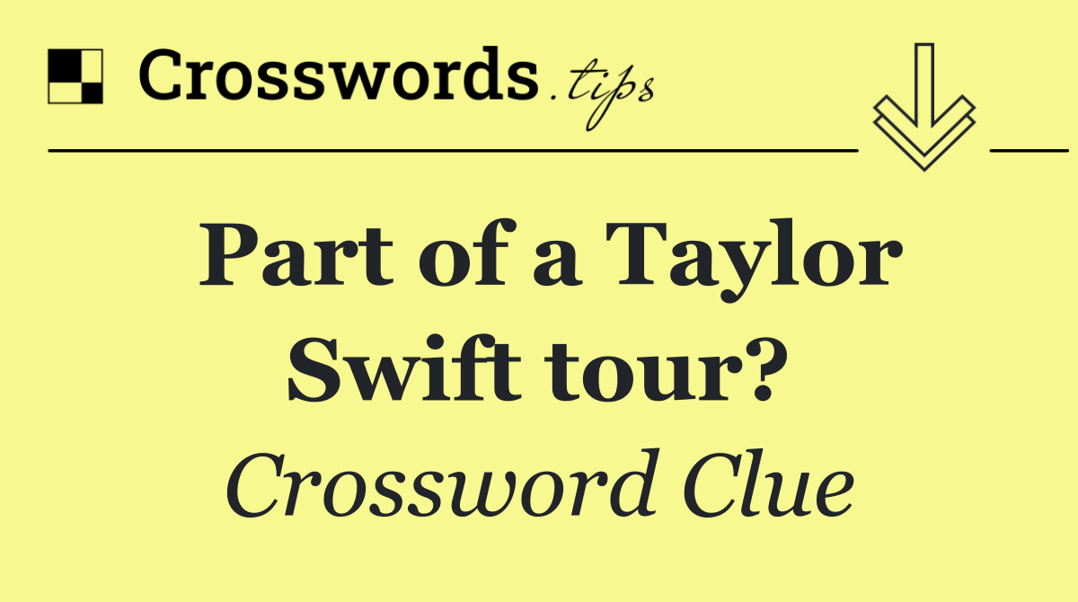 Part of a Taylor Swift tour?