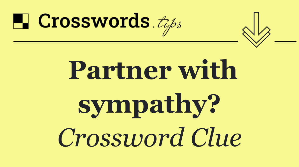 Partner with sympathy?