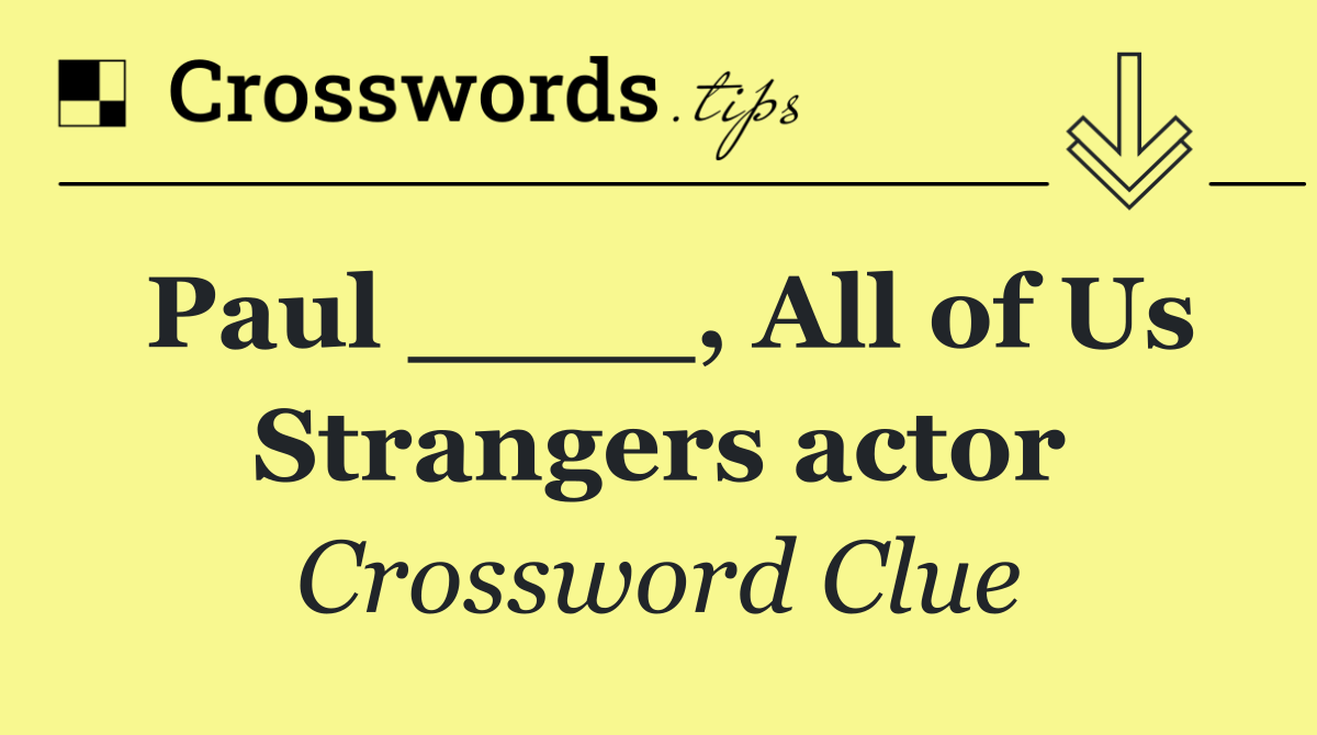 Paul ____, All of Us Strangers actor