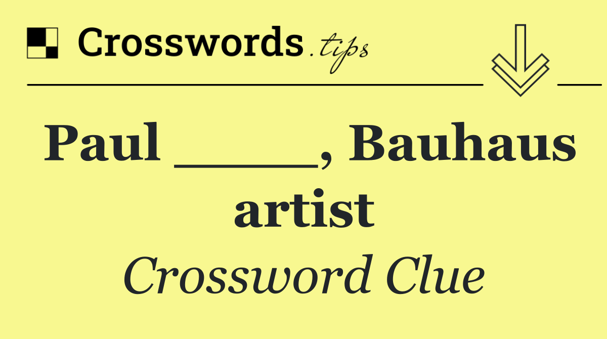 Paul ____, Bauhaus artist