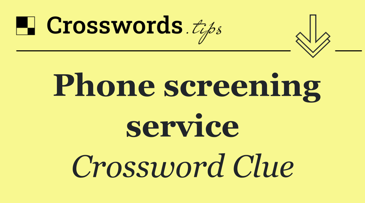 Phone screening service