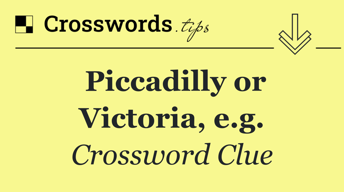 Piccadilly or Victoria, e.g.