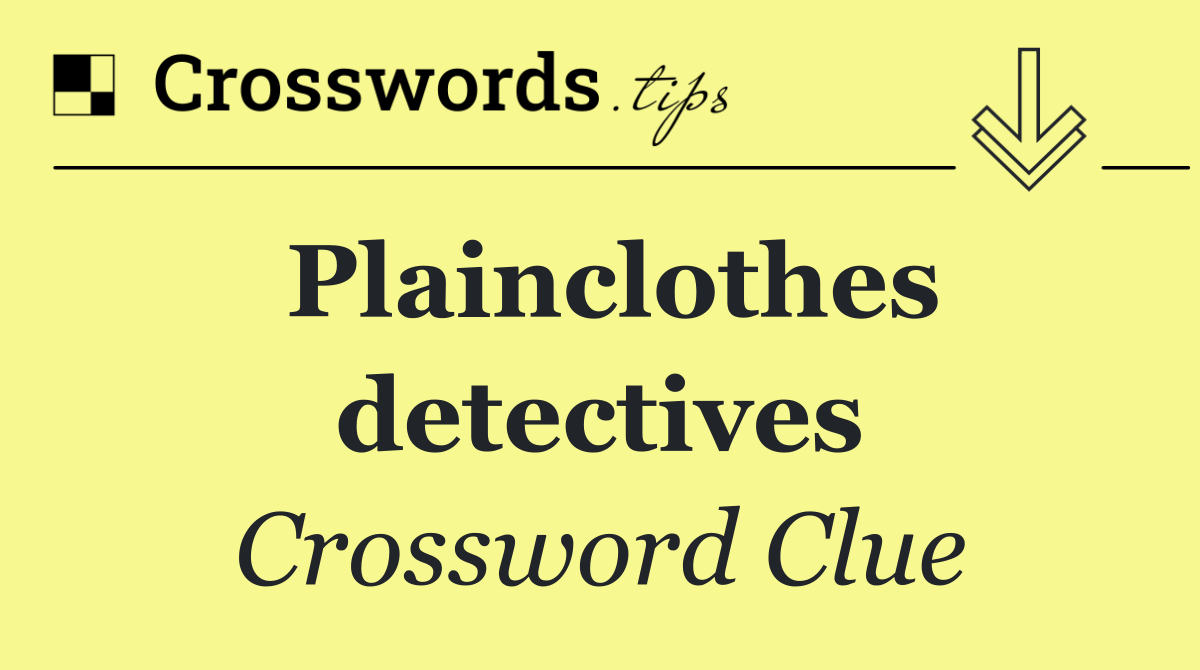 Plainclothes detectives