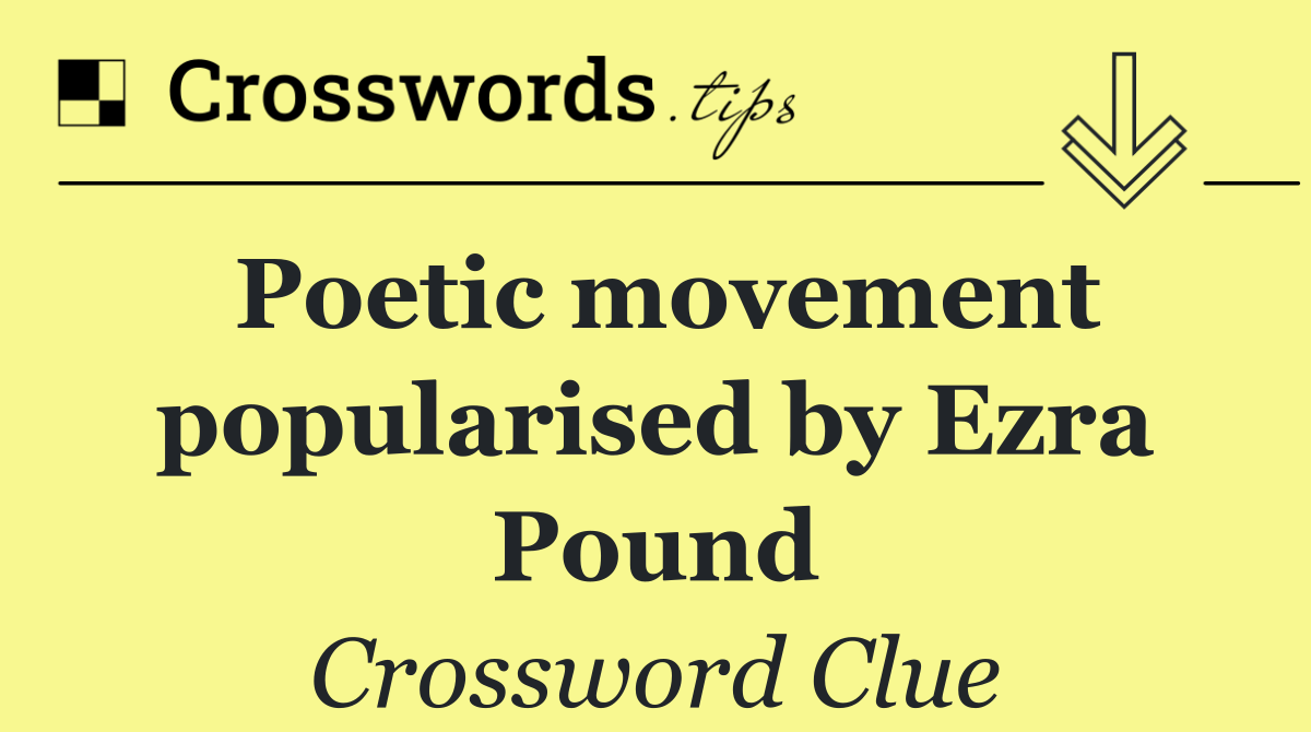 Poetic movement popularised by Ezra Pound