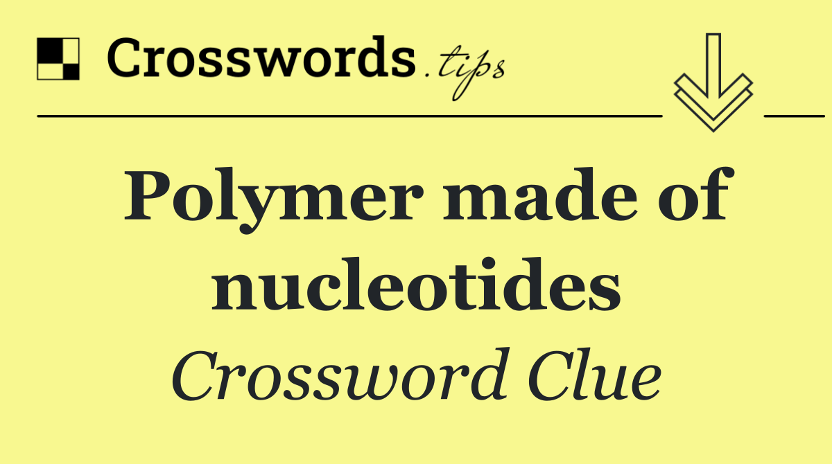 Polymer made of nucleotides