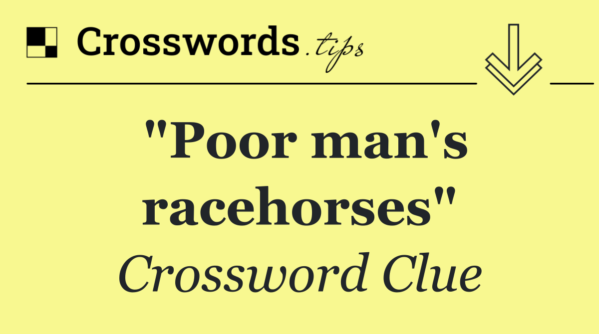 "Poor man's racehorses"