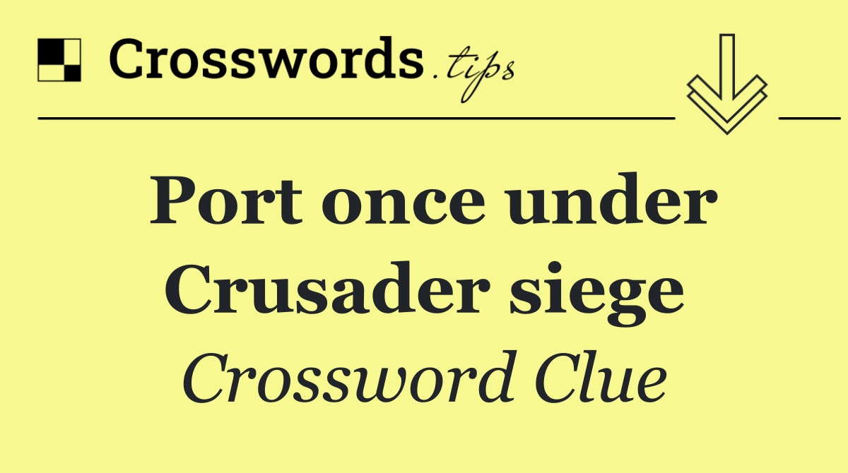 Port once under Crusader siege