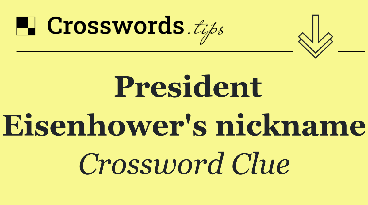 President Eisenhower's nickname