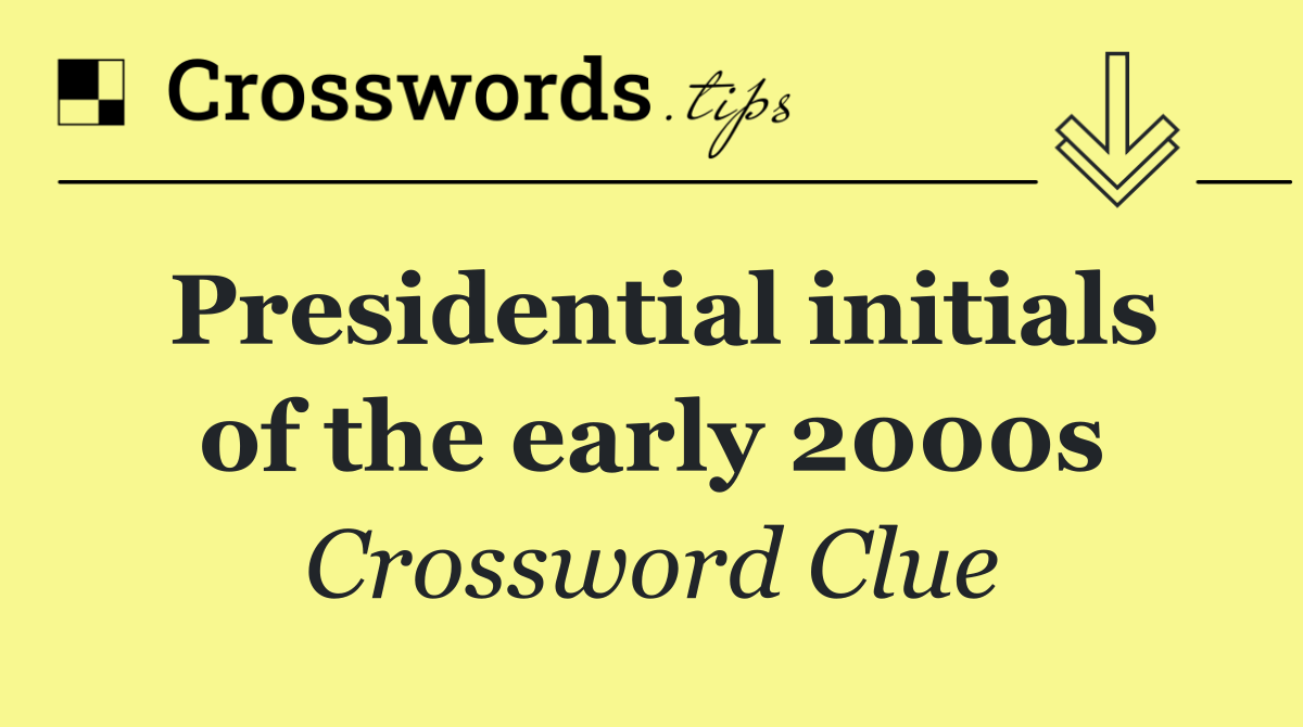 Presidential initials of the early 2000s