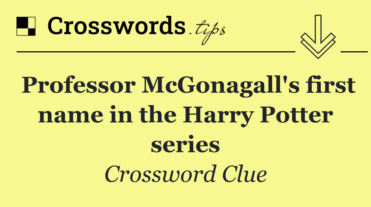 Professor McGonagall's first name in the Harry Potter series