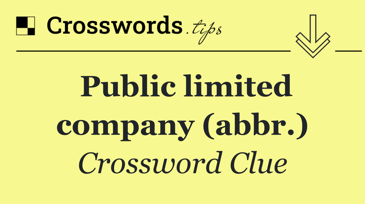 Public limited company (abbr.)