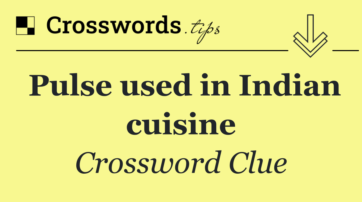 Pulse used in Indian cuisine