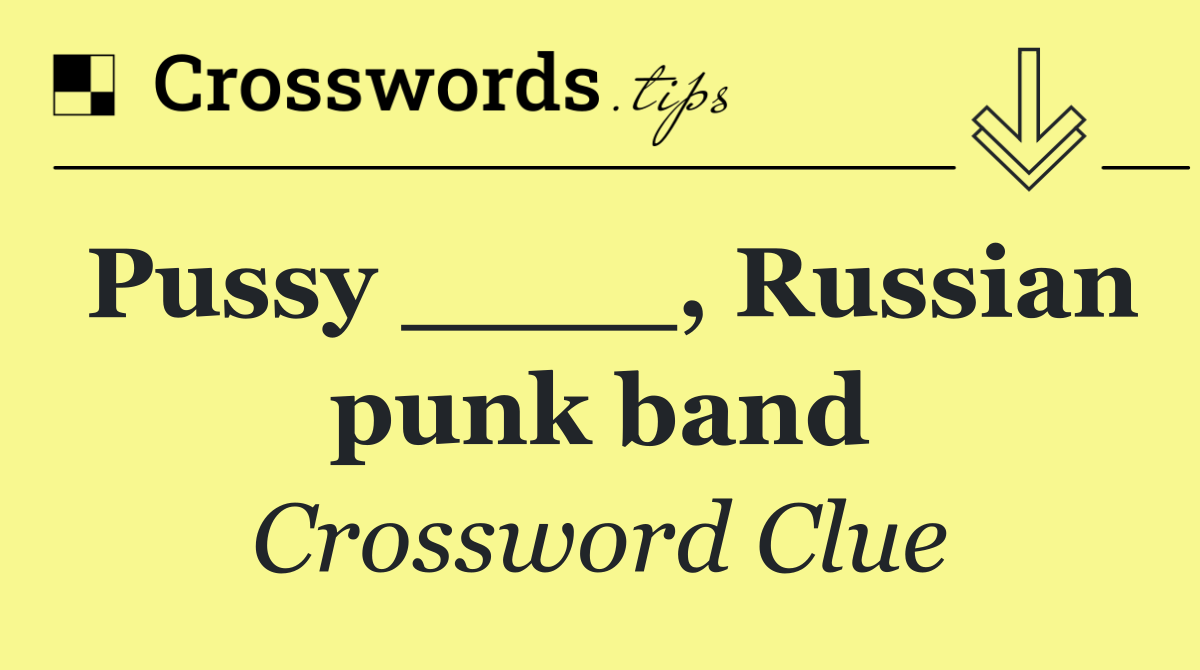 Pussy ____, Russian punk band