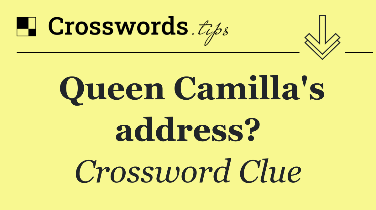 Queen Camilla's address?